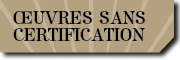 Œuvres sans certifications